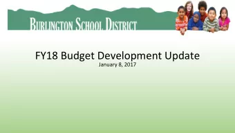 FY18 Budget Development Update  January 8, 2017  Board Core Beliefs  We Believe:    Every child