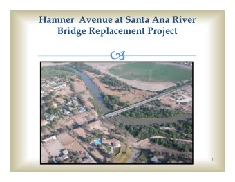1  Hamner Avenue  Bridge Project    Introduction  Project Overview  Project Update