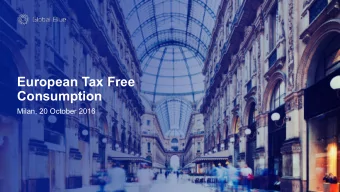 European Tax Free  Consumption  Milan, 20 October 2016  Tax Free Shopping  European and APAC