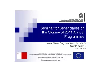 Seminar for Beneficiaries on  the Closure of 2011 Annual  Programmes  Programmes  Venue: Westin
