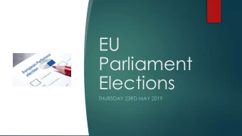 EU  Parliament  Elections  THURSDAY 23RD MAY 2019  What are these  elections for? u An important