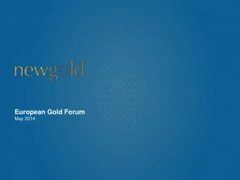 European Gold Forum  May 2014  Cautionary statements  All monetary amounts in U.S. dollars unless