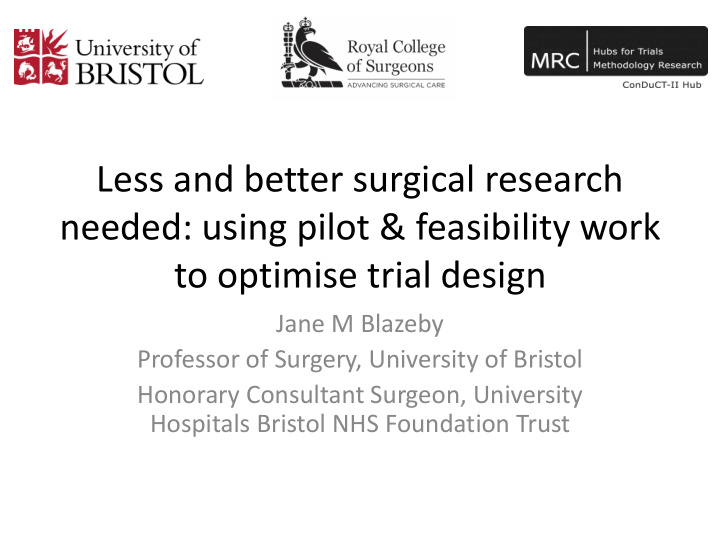 less and better surgical research needed using pilot amp