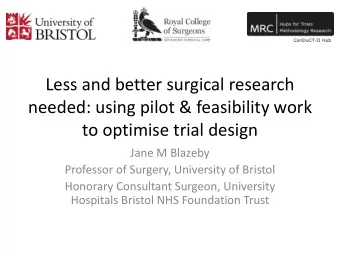 Less and better surgical research  needed: using pilot &amp; feasibility work  to optimise trial