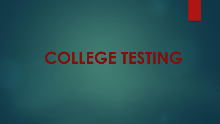 college testing which tests do our students take