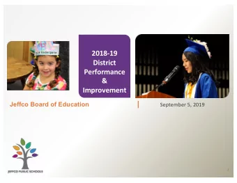 2018-19  District  Performance  &amp;  Improvement  |  Jeffco Board of Education  September 5, 2019