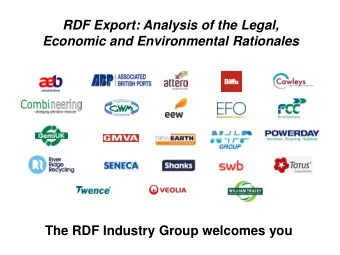 Economic and Environmental Rationales  The RDF Industry Group welcomes you  RDF Export: Analysis of
