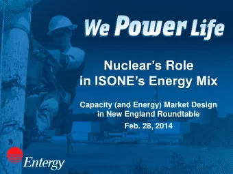 Nuclears Role in ISONEs Energy Mix  Capacity (and Energy) Market Design  in New England