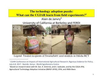 The technology adoption puzzle: What can the CGIAR learn from field experiments? 1 Alain de Janvry