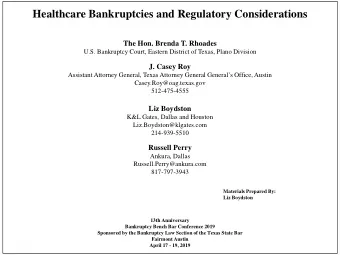 Healthcare Bankruptcies and Regulatory Considerations  The Hon. Brenda T. Rhoades  U.S. Bankruptcy