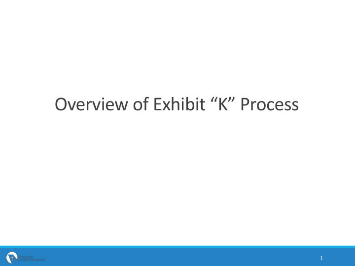 overview of exhibit k process