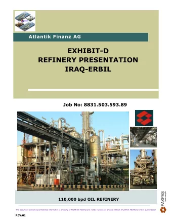 EXHIBIT-D  REFINERY PRESENTATION  IRAQ-ERBIL  Job No: 8831.503.593.89  110,000 bpd OIL REFINERY