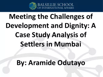 Meeting the Challenges of  Development and Dignity: A  Case Study Analysis of  Settlers in Mumbai