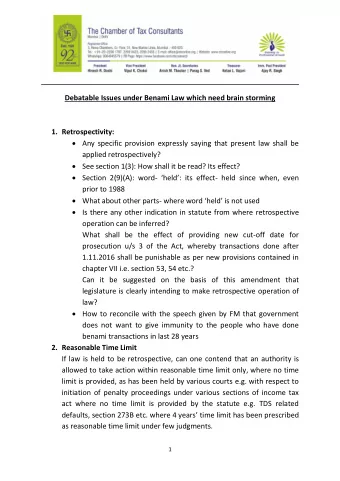 Debatable Issues under Benami Law which need brain storming 1. Retrospectivity:  Any specific