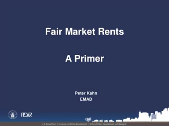 Fair Market Rents  A Primer  Peter Kahn  EMAD  Overview  Fair Market Rents (FMR)    What are