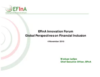 EFInA Innovation Forum  Global Perspectives on Financial Inclusion  4 November 2010  M odupe Ladipo