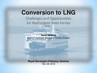 Conversion to LNG  Challenges and Opportunities  for Washington State Ferries  David Moseley  WSDOT