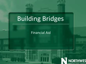 Building Bridges  Financial Aid  Paying for College  Now that you have applied and been accepted,