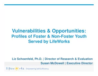 Vulnerabilities &amp; Opportunities:  Profiles of Foster &amp; Non-Foster Youth  Served by