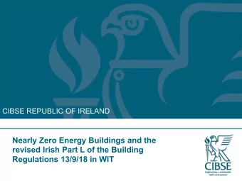 Nearly Zero Energy Buildings and the  revised Irish Part L of the Building  Regulations 13/9/18 in