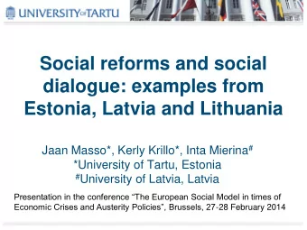 Social reforms and social  dialogue: examples from  Estonia, Latvia and Lithuania Jaan Masso*,