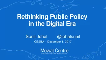 Rethinking Public Policy  in the Digital Era  Sunil Johal        @johalsunil CESBA  December 1,