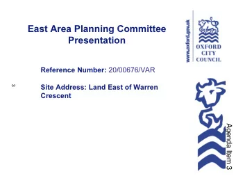East Area Planning Committee  Presentation Reference Number: 20/00676/VAR  3  Site Address: Land