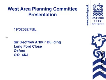 West Area Planning Committee  Presentation  19/02032/FUL  3  Sir Geoffrey Arthur Building  Long