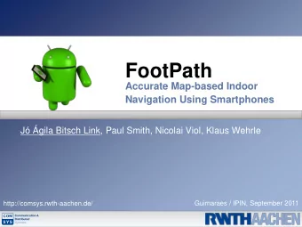 FootPath  Accurate Map-based Indoor  Navigation Using Smartphones  J gila Bitsch Link, Paul
