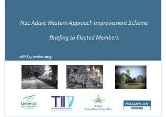 N21 Adare Western Approach Improvement Scheme Briefing to Elected Members 08 th September 2015