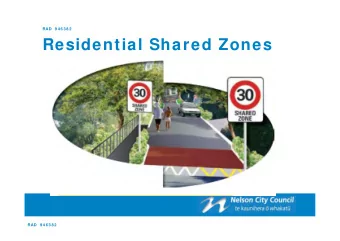 Residential Shared Zones  RAD  9 4 6 3 8 2  W HAT ?   A Residential Shared Zone is a  street