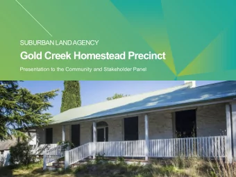 Gold Creek Homestead Precinct  Presentation to the Community and Stakeholder Panel  Site context