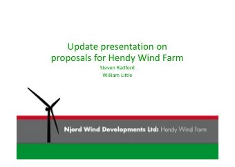 Update presentation on  proposals for Hendy Wind Farm  Steven Radford  William Little  Responding