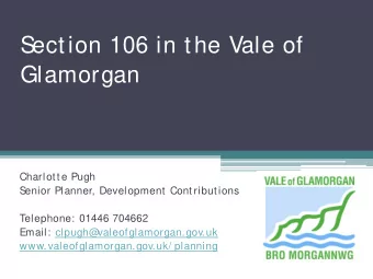 S  ection 106 in the Vale of  Glamorgan  Charlot t e Pugh  S  enior Planner, Development  Cont