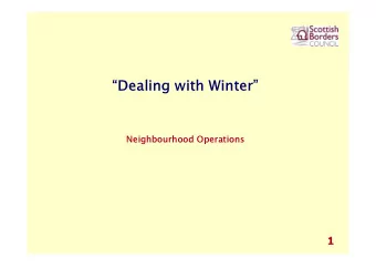 Dealing with Winter  Neighbourhood Operations  1  Dealing with Winter  Background to