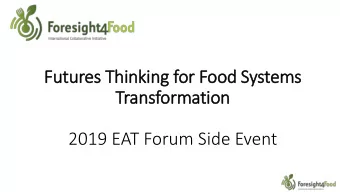 Futures Thinking for Food Systems  Transformation  2019 EAT Forum Side Event  Purpose  Engaging
