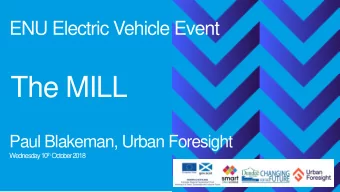 The MILL  Paul Blakeman, Urban Foresight th October 2018  Wednesday 10  DUNDEE EV DEPLOYMENT