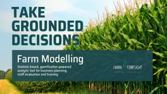 TAKE  TAKE  GROUNDED  GROUNDED  DECISIONS  DECISIONS  Farm Modelling  Statistic based, gamification