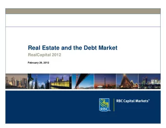 Real Estate and the Debt Market  RealCapital 2012  February 29, 2012  February 29, 2012  Market