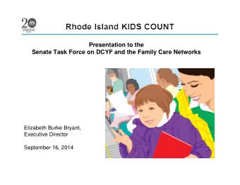 Presentation to the  Senate Task Force on DCYF and the Family Care Networks  Elizabeth Burke
