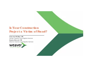 Is Your Construc tion  Proje c t a  Vic tim of F  ra ud?  Gule r Ann Wie fling , CF  E  Partner,