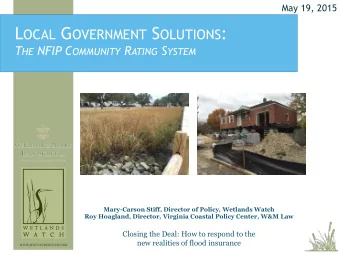 T HE C OMMUNITY R ATING S YSTEM (CRS)   Voluntary NFIP program offers discounts on  flood