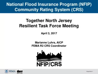 Community Rating System (CRS)  Together North Jersey  Resilient Task Force Meeting  April 3, 2017