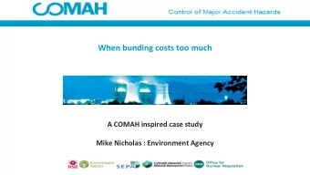 When bunding costs too much  A COMAH inspired case study  Mike Nicholas : Environment Agency  Bund