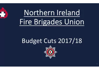 Norther  rn Ireland  Fire Briga  ades Union  Budget Cu  uts 2017/18  1  Session Aims  NIFRS
