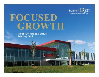FOCUSED  GROWTH  INVESTOR PRESENTATION  February 2017  FORWARD LOOKING INFORMATION  This