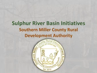 Sulphur River Basin Initiatives  Southern Miller County Rural  Development Authority  SMCRDA Goals