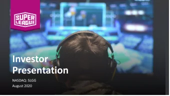 Investor  Presentation  NASDAQ: SLGG  August 2020  Forward-Looking  ing Statem  emen  ents  Certain