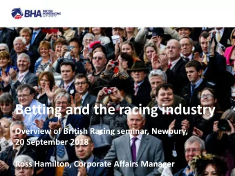 Betting and the racing industry  Overview of British Racing seminar, Newbury,  20 September 2018