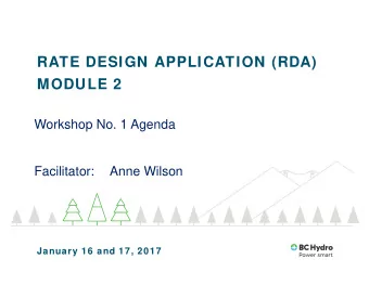 RATE DESIGN APPLICATION (RDA)  MODULE 2  Workshop No. 1 Agenda  Facilitator:  Anne Wilson  January